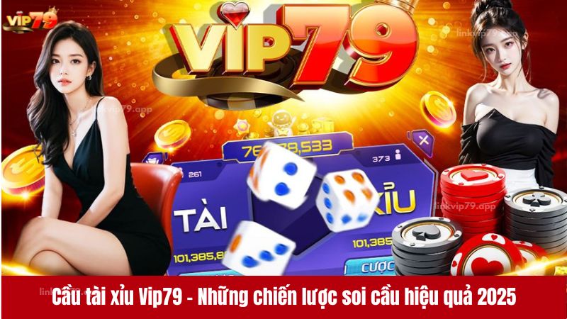 Cầu tài xỉu Vip79