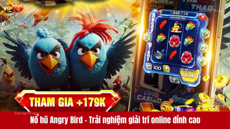 Nổ hũ Angry Bird - Trải nghiệm giải trí online đỉnh cao